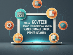 Peran GovTech dalam Transformasi Digital Pemerintahan