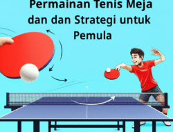 Teknik Dasar Permainan Tenis Meja dan Strategi untuk Pemula