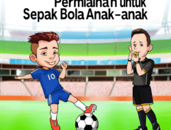 Teknik Dasar dan Peraturan Permainan Sepak Bola untuk Anak-anak