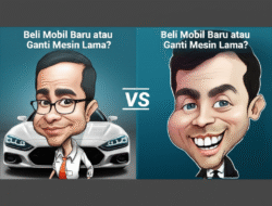 Beli Mobil Baru atau Ganti Mesin Lama?