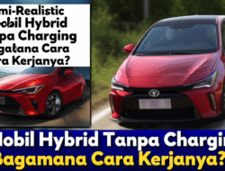Mobil Hybrid Tanpa Charging: Bagaimana Cara Kerjanya?