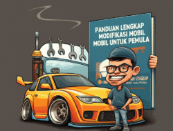 Panduan Lengkap Modifikasi Mobil untuk Pemula