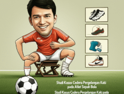 Studi Kasus Cedera Pergelangan Kaki pada Atlet Sepak Bola dan Pencegahannya