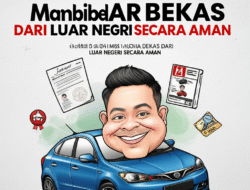 Tips Membeli Mobil Bekas dari Luar Negeri secara Aman