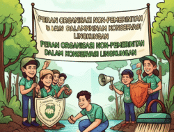 Peran Organisasi Non-Pemerintah dalam Konservasi Lingkungan