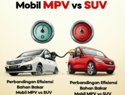 Perbandingan Efisiensi Bahan Bakar Mobil MPV vs SUV