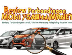 Review Perbandingan Mobil 7-Seater: Mana yang Paling Value for Money?