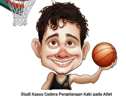 Studi Kasus Cedera Pergelangan Kaki pada Atlet Basket dan Pencegahannya