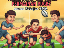 Teknik Dasar dan Taktik Permainan Rugby untuk Pelajar SMA