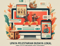 Upaya Pelestarian Budaya Lokal Melalui Teknologi Digital