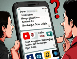 Peran Media Sosial dalam Mengungkap Kasus Kriminal dan Membangun Opini Publik