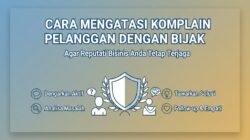 Cara Mengatasi Komplain Pelanggan Dengan Bijak Agar Reputasi Bisnis Anda Tetap Terjaga