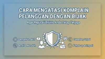 Cara Mengatasi Komplain Pelanggan Dengan Bijak Agar Reputasi Bisnis Anda Tetap Terjaga